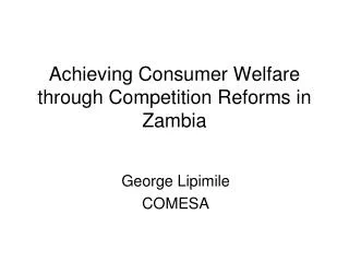 Achieving Consumer Welfare through Competition Reforms in Zambia