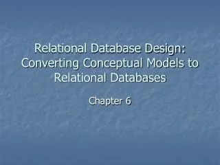 Relational Database Design: Converting Conceptual Models to Relational Databases