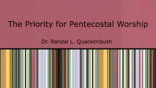 The Priority for Pentecostal Worship