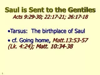 Saul is Sent to the Gentiles Acts 9:29-30; 22:17-21; 26:17-18