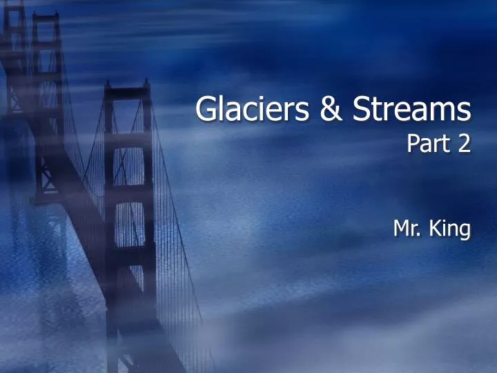 glaciers streams part 2