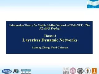 Information Theory for Mobile Ad-Hoc Networks (ITMANET): The FLoWS Project