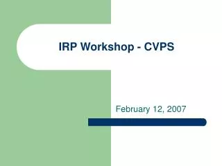 IRP Workshop - CVPS