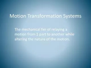 Motion Transformation Systems