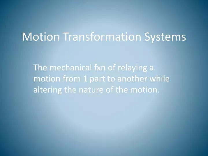 motion transformation systems