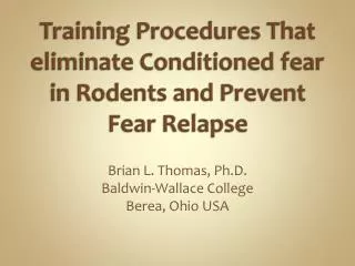 Training Procedures That eliminate Conditioned fear in Rodents and Prevent Fear Relapse