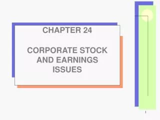 CHAPTER 24 CORPORATE STOCK AND EARNINGS ISSUES