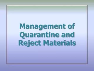 Management of Quarantine and Reject Materials