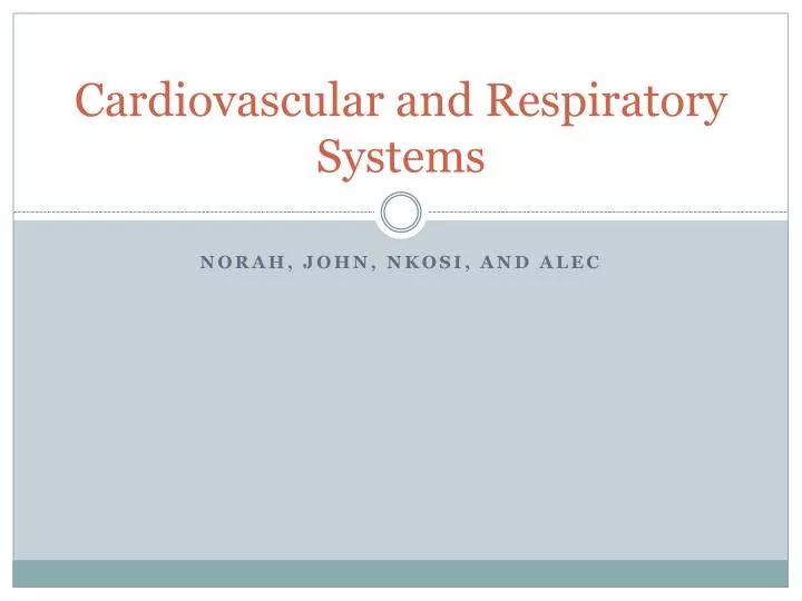 cardiovascular and respiratory systems