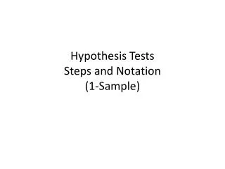 Hypothesis Tests Steps and Notation (1-Sample)