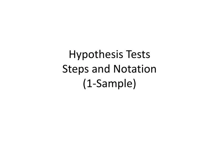 hypothesis tests steps and notation 1 sample