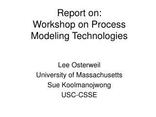 Report on: Workshop on Process Modeling Technologies
