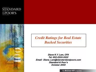 Credit Ratings for Real Estate Backed Securities Diane K.Y. Lam, CFA Tel: 852-2533-3522