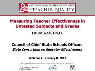 Measuring Teacher Effectiveness in Untested Subjects and Grades Laura Goe, Ph.D.