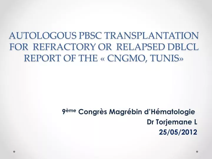 autologous pbsc transplantation for refractory or relapsed dblcl report of the cngmo tunis