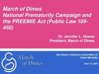 March of Dimes National Prematurity Campaign and the PREEMIE Act (Public Law 109-450)