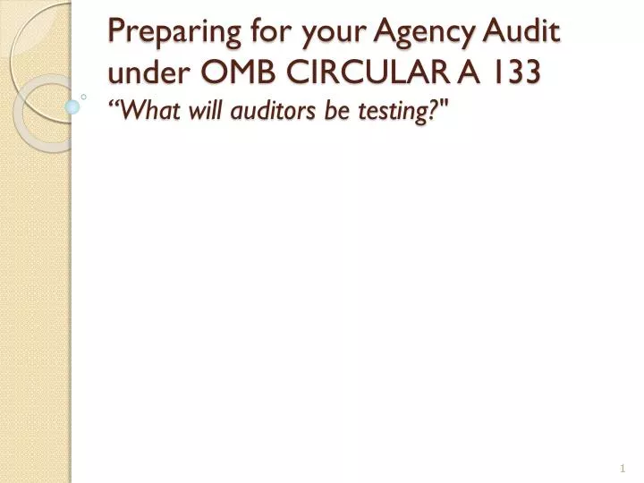 preparing for your agency audit under omb circular a 133 what will auditors be testing