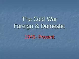 The Cold War Foreign &amp; Domestic
