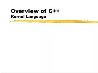 Overview of C++ Kernel Language