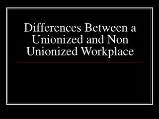 Differences Between a Unionized and Non Unionized Workplace