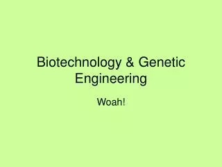 Biotechnology &amp; Genetic Engineering