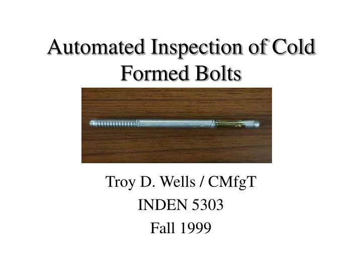 automated inspection of cold formed bolts
