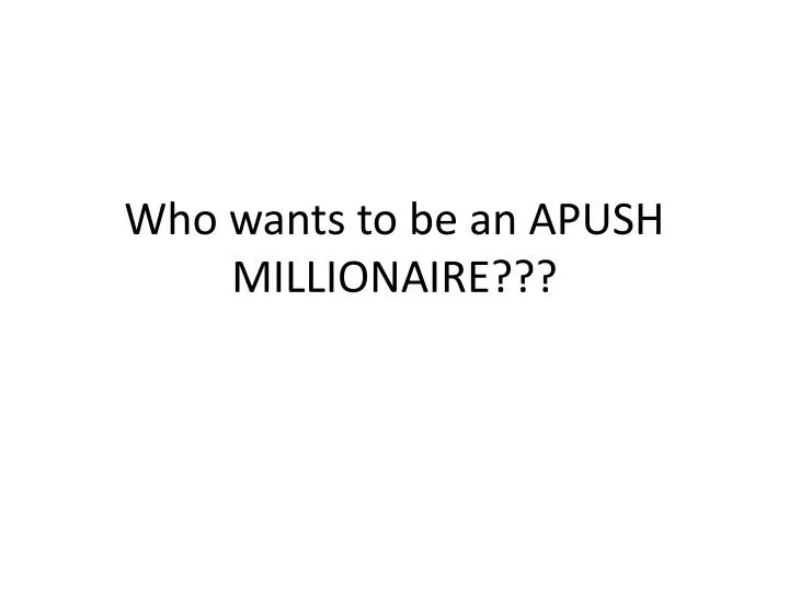 who wants to be an apush millionaire