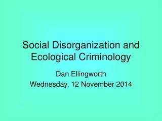 Social Disorganization and Ecological Criminology