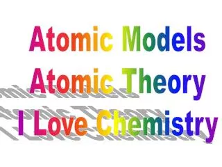 Atomic Models Atomic Theory I Love Chemistry