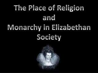 The Place of Religion and Monarchy in Elizabethan Society