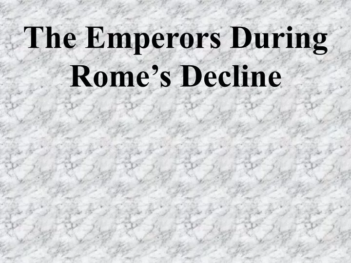 the emperors during rome s decline
