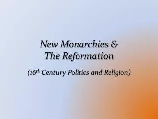 New Monarchies &amp; The Reformation