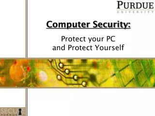 Computer Security: Protect your PC and Protect Yourself