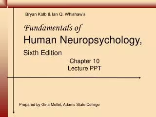 Fundamentals of Human Neuropsychology, Sixth Edition Chapter 10 Lecture PPT