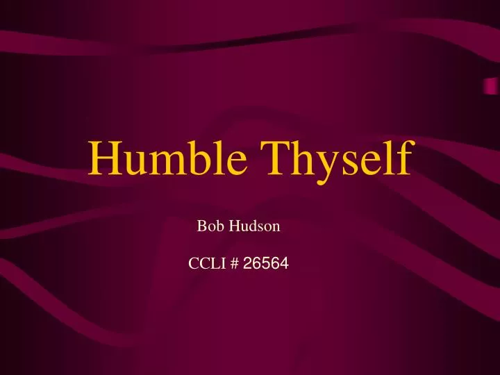 humble thyself