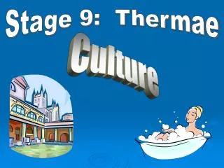 Stage 9: Thermae