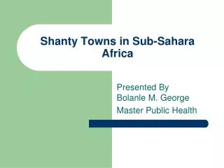Shanty Towns in Sub-Sahara Africa