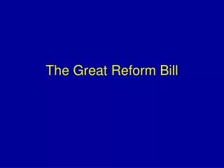 The Great Reform Bill