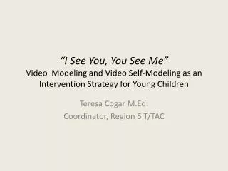 Teresa Cogar M.Ed. Coordinator, Region 5 T/TAC