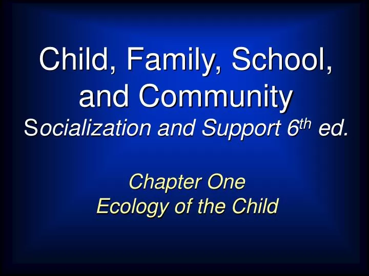 child family school and community s ocialization and support 6 th ed