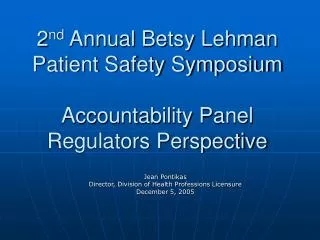 2 nd Annual Betsy Lehman Patient Safety Symposium Accountability Panel Regulators Perspective