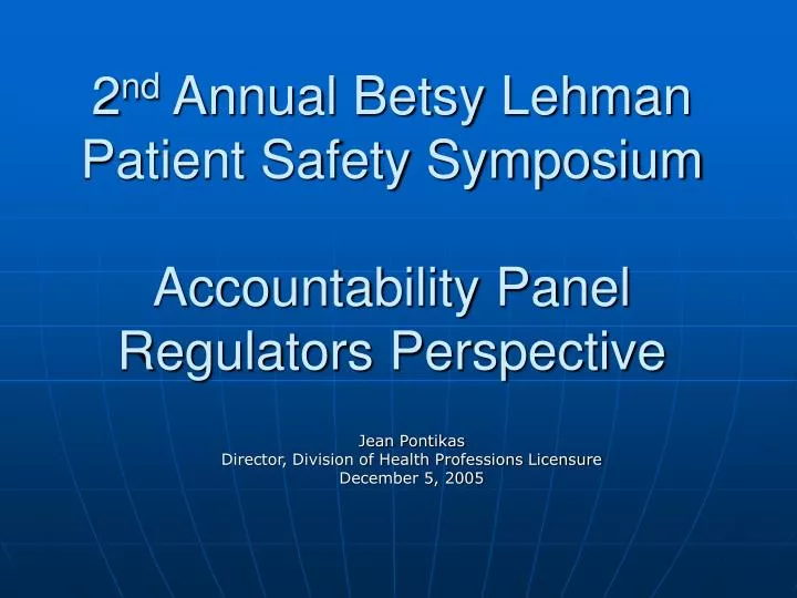 2 nd annual betsy lehman patient safety symposium accountability panel regulators perspective