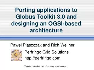 Porting applications to Globus Toolkit 3.0 and designing an OGSI-based architecture