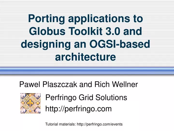 porting applications to globus toolkit 3 0 and designing an ogsi based architecture