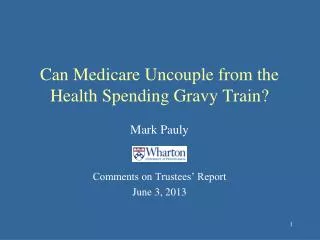 Can Medicare Uncouple from the Health Spending Gravy Train?