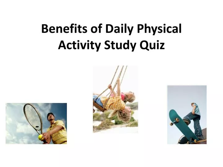 benefits of daily physical activity study quiz