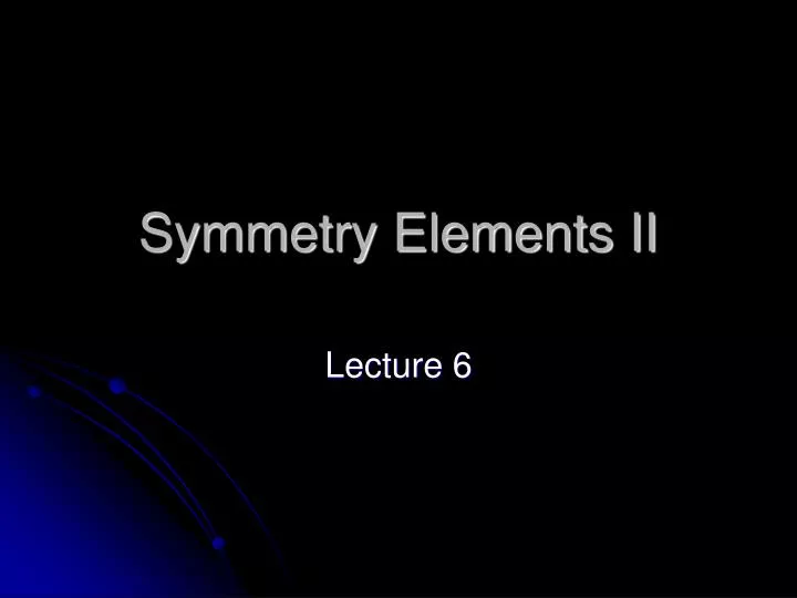 symmetry elements ii