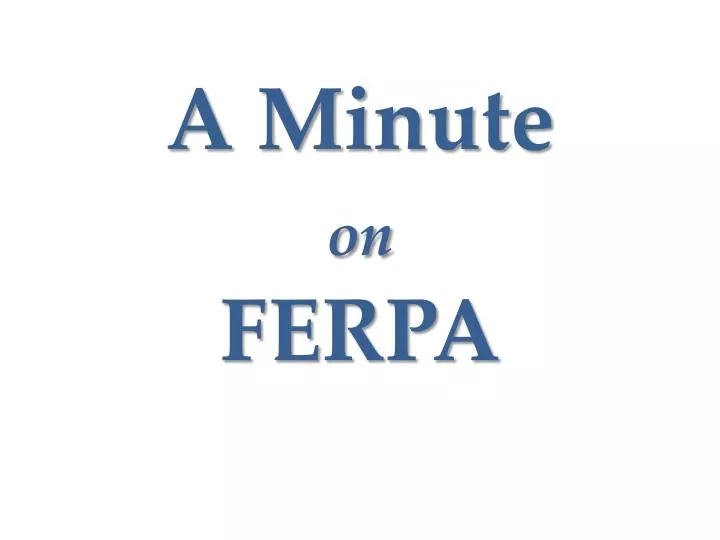 a minute on ferpa