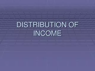 DISTRIBUTION OF INCOME