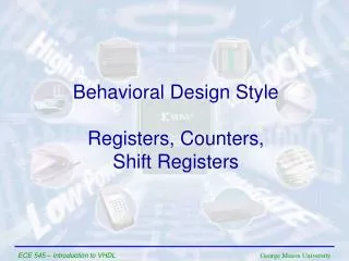 Behavioral Design Style Registers, Counters, Shift Registers